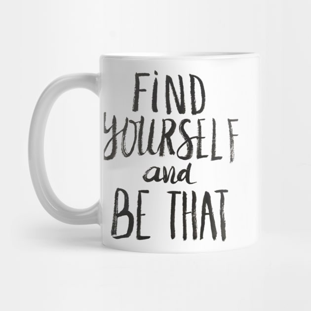 Find Yourself and Be That by Ychty